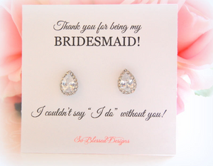 Silver Teardrop earrings with Bridesmaids proposal card I couldnt say I do without you
