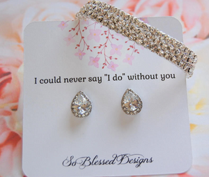 I couldnt say I do without you earrings and bracelet gift set for bridesmaids